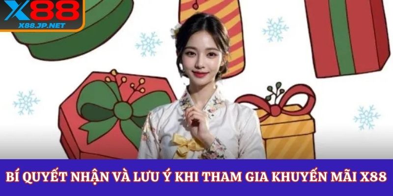 Bí quyết nhận và lưu ý khi tham gia khuyến mãi X88