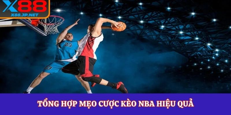 Tổng hợp mẹo cược kèo NBA hiệu quả